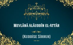 Mevlânâ Alâuddîn el-Attâr (Kuddise Sirruh)