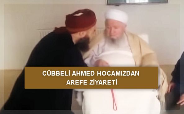 Cübbeli Ahmed Hocadan Arefe Ziyareti