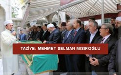 TÂZİYE: Mehmet Selman MISIROĞLU
