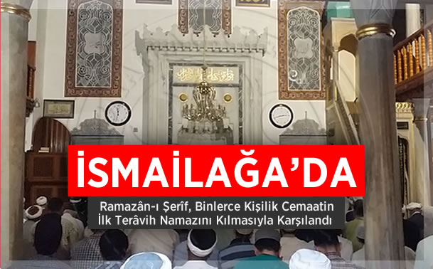 İsmailağa’da Ramazân-ı Şerîf Akşam Sohbeti ve Terâvih Namâzı ile Karşılandı
