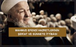 Mahmud Ustaosmanoğlu Efendi Hazretlerinin Şerîat ve Sünnete İttibâsı