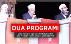 Doğu Türkistan ve Dünya Müslümanları için Dua Programı