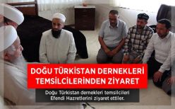 Doğu Türkistan Dernekleri Temsilcilerinden Efendi Hazretlerine Ziyaret