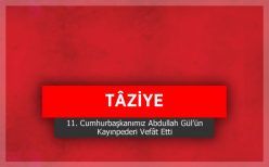 TÂZİYE: 11. Cumhurbaşkanımız Abdullah Gül’ün Kayınpederi