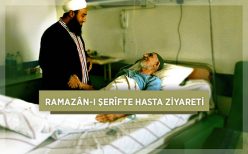 Ramazân-ı Şerîfte Hasta Ziyareti