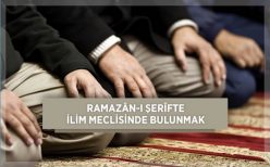 Ramazân-ı Şerîfte İlim Meclisinde Bulunmak