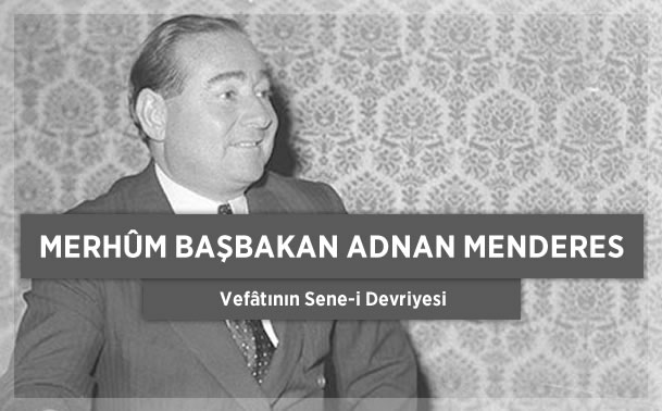 Merhûm Başbakan Adnan Menderes