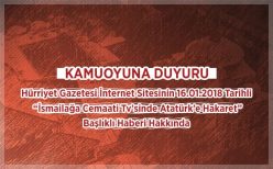 Hürriyet Gazetesi İnternet Sitesinin 16.01.2018 Tarihli “İsmailağa Cemaati Tvsinde Atatürke Hakaret” Başlıklı Haberi Hakkında