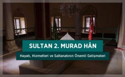 Sultan 2. Murad Hân Kimdir?