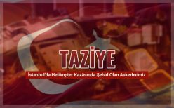 TÂZİYE: İstanbul’da Helikopter Kazâsında Şehid Olan Askerlerimiz
