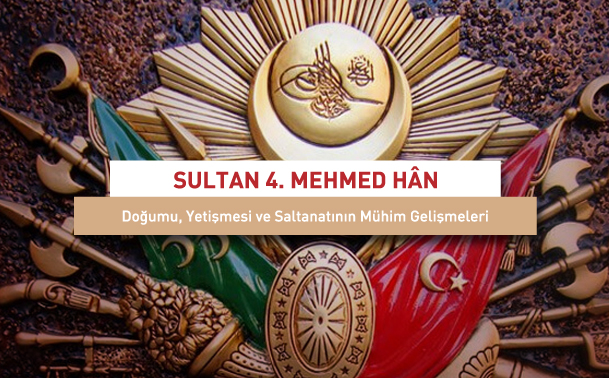 sultan-4-mehmed-hanin-hayati-ve-sahsiyeti