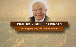 Prof. Dr. Necmettin Erbakan'ın Hizmetleri ve Fikrî Gelişime Katkıları