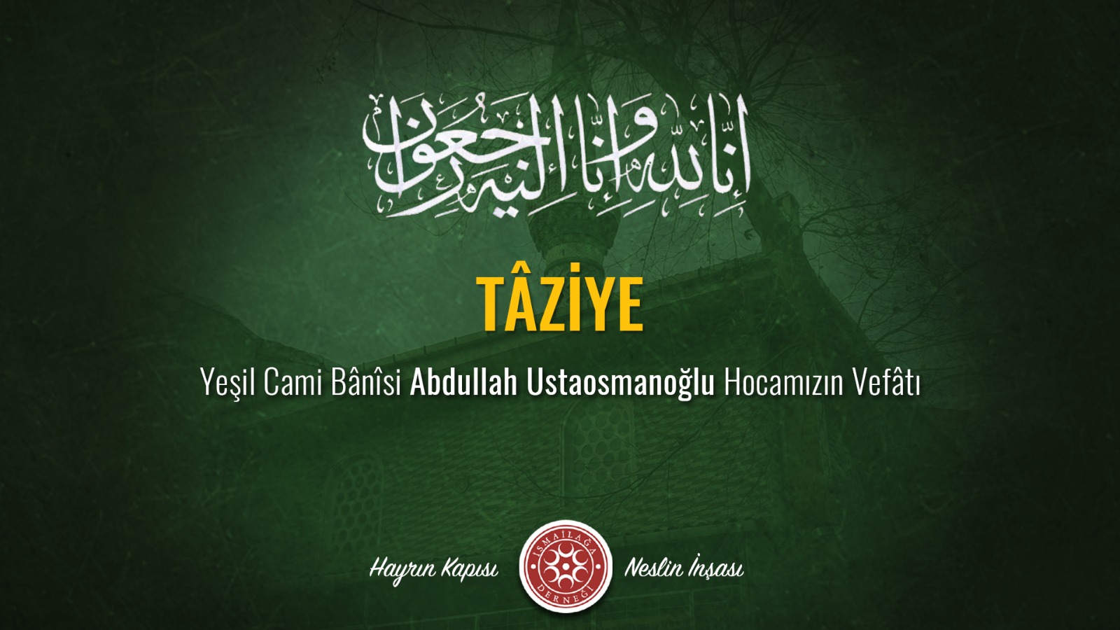 Tâziye: Yeşil Cami Bânîsi Abdullah Ustaosmanoğlu Hocamızın Vefâtı