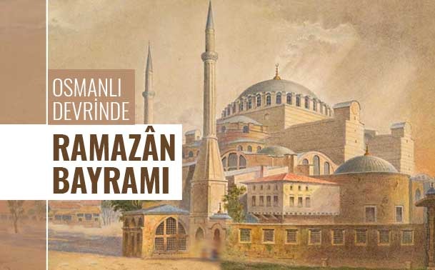 Osmanlı Devrinde Ramazân Bayramı