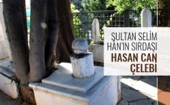 Sultan Selim Hân'ın Sırdaşı Hasan Can Çelebi